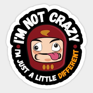 I'm not crazy, I'm just a little different. Sticker